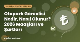 Otopark Görevlisi Nedir, Nasıl Olunur? 2026 Maaşları ve Şartları