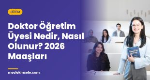 Doktor Öğretim Üyesi Nedir, Nasıl Olunur? 2026 Maaşları