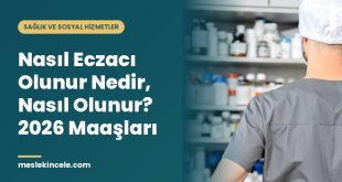 Nasıl Eczacı Olunur Nedir, Nasıl Olunur? 2026 Maaşları
