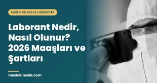 Laborant Nedir, Nasıl Olunur? 2026 Maaşları ve Şartları
