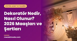 Dekoratör Nedir, Nasıl Olunur? 2026 Maaşları ve Şartları