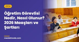 Öğretim Görevlisi Nedir, Nasıl Olunur? 2026 Maaşları ve Şartları