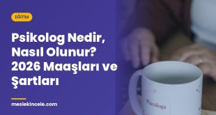 Psikolog Nedir, Nasıl Olunur? 2026 Maaşları ve Şartları