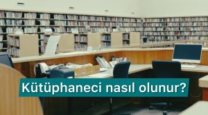 Kütüphaneci nasıl olunur?