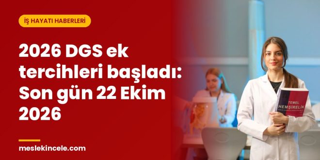 2026 DGS ek tercihleri başladı: Son gün 22 Ekim 2026