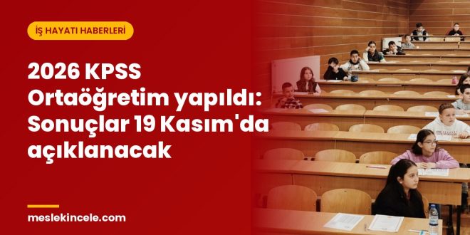 2026 KPSS Ortaöğretim yapıldı: Sonuçlar 19 Kasım'da açıklanacak