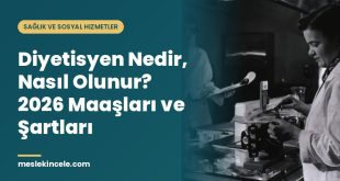 Diyetisyen Nedir, Nasıl Olunur? 2026 Maaşları ve Şartları