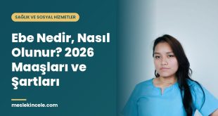 Ebe Nedir, Nasıl Olunur? 2026 Maaşları ve Şartları