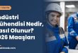 Endüstri Mühendisi Nedir, Nasıl Olunur? 2026 Maaşları