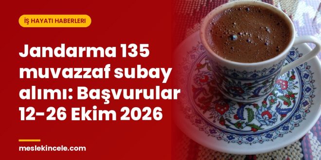Jandarma 135 muvazzaf subay alımı: Başvurular 12-26 Ekim 2026