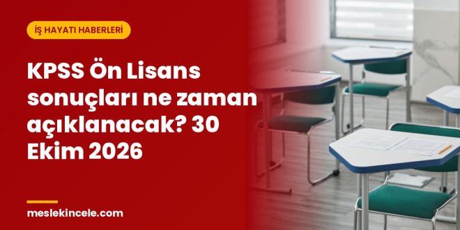 KPSS Ön Lisans sonuçları ne zaman açıklanacak? 30 Ekim 2026