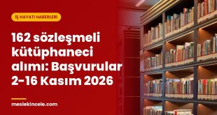 162 sözleşmeli kütüphaneci alımı: Başvurular 2-16 Kasım 2026