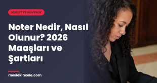 Noter Nedir, Nasıl Olunur? 2026 Maaşları ve Şartları