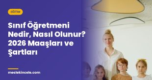 Sınıf Öğretmeni Nedir, Nasıl Olunur? 2026 Maaşları ve Şartları