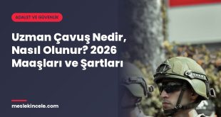 Uzman Çavuş Nedir, Nasıl Olunur? 2026 Maaşları ve Şartları