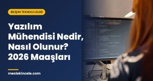Yazılım Mühendisi Nedir, Nasıl Olunur? 2026 Maaşları